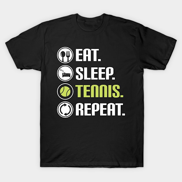 Funny Eat Sleep Tennis Repeat Design T-Shirt by TeeShirt_Expressive